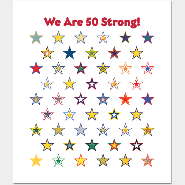 50 State Stars - We are 50 Strong! Wall Art by starlingm028